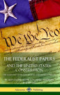 The Federalist Papers, and the United States Constitution: The Eighty-Five Federalist Articles and Essays, Complete (Hardcover) - Hardcover