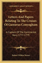 Letters and Papers Relating to the Cruises of Gustavus Conyngham: A Captain of the Continental Navy 1777-1779 - Paperback