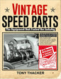 Vintage Speed Parts: The Equipment That Fueled the Industry - Paperback