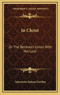 In Christ: Or the Believers Union with His Lord - Hardcover