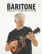 Beginning Baritone Ukulele Fingerstyle Songbook: Uke Like The Pros - Paperback