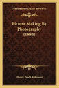 Picture Making by Photography (1884) - Paperback