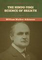 The Hindu-Yogi Science of Breath - Hardcover