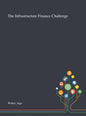 The Infrastructure Finance Challenge - Hardcover