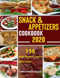 Snack & Appetizers Cookbook 2020 - 150 Easy Perfect Party Appetizers: 150 Easy Recipes, Enticing Ideas For Perfect Parties (Book 1) - Paperback