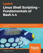 Learn Linux Shell Scripting - Fundamentals of Bash 4.4 - Paperback