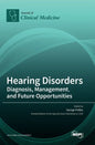 Hearing Disorders: Diagnosis, Management, and Future Opportunities - Hardcover