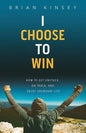 I Choose to Win: How to Get Unstuck, on Track, and Enjoy Abundant Life - Paperback