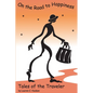 On The Road to Happiness ... Tales of The Traveler - Paperback