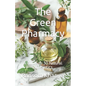 The Green Pharmacy: A Guide to 30 Natural Antibiotics - Paperback