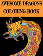 Awesome Dragon Coloring Book: Fun Colouring Books for Relaxation and Stress Relief. Cool Mandala Patterns Gift for Adults, Men, Women, Kids, Grown U - Paperback