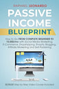Passive Income Blueprint: How To Go From Complete Beginner To 10000/Mo With Social Media Marketing, ECommerce, Dropshipping, Shopify, Blogging, - Paperback