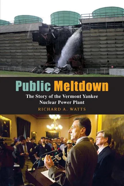 Public Meltdown: The Story of the Vermont Yankee Nuclear Power Plant - Paperback