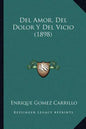 Del Amor, Del Dolor Y Del Vicio (1898) - Paperback