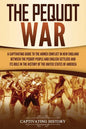 The Pequot War: A Captivating Guide to the Armed Conflict in New England between the Pequot People and English Settlers and Its Role i - Paperback