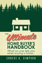 The Ultimate Home Buyer's Handbook: What no one tells you when buying a home. . . - Paperback