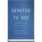 Devoted to God: Blueprints for Sanctification - Paperback