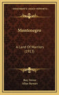 Montenegro: A Land of Warriors (1913) - Hardcover