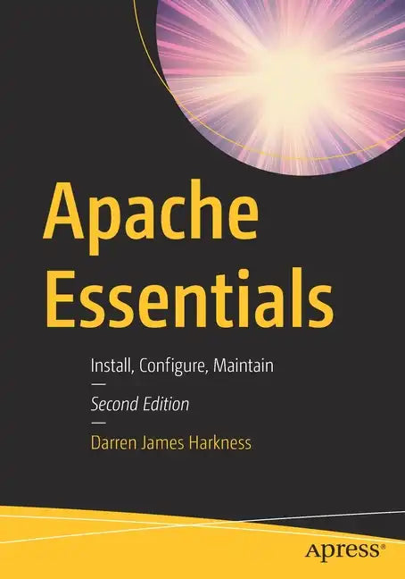 Apache Essentials: Install, Configure, Maintain - Paperback
