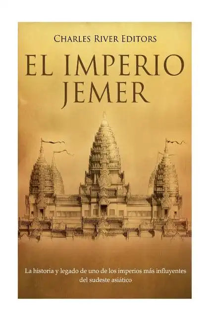 El Imperio jemer: La historia y legado de uno de los imperios más influyentes del sudeste asiático - Paperback