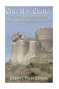 Crusader Castles: The History of the Medieval Castles Built in the Holy Lands during the Crusades - Paperback