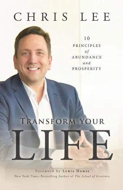 Transform Your Life: 10 Principles of Abundance and Prosperity - Paperback