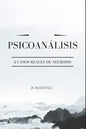Psicoanálisis: 3 Casos Reales de Neurosis - Paperback