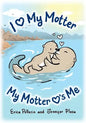 I Love My Motter: My Motter Loves Me - Paperback