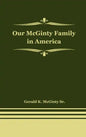 Our McGinty Family in America - Hardcover