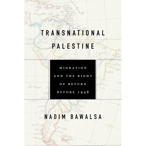 Transnational Palestine: Migration and the Right of Return Before 1948 - Hardcover