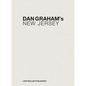 Dan Graham's New Jersey - Hardcover