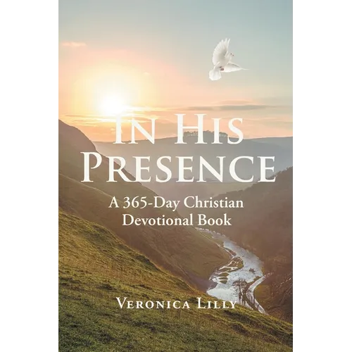 In His Presence: A 365-Day Christian Devotional Book - Paperback