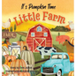 It's Pumpkin Time Little Farm: Pumpkin Patch Book for Kids, Pumpkin Stories for Toddlers, Pumpkin Stories for Kids, Pumpkin Patch Books for Kids: Old - Hardcover