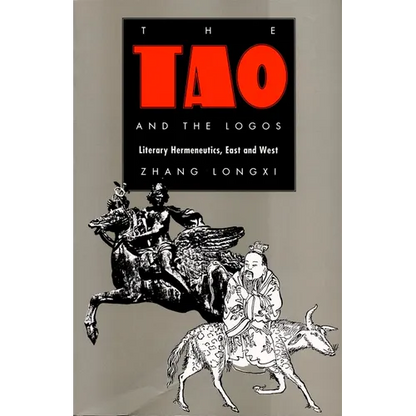 The Tao and the Logos: Literary Hermeneutics, East and West - Paperback