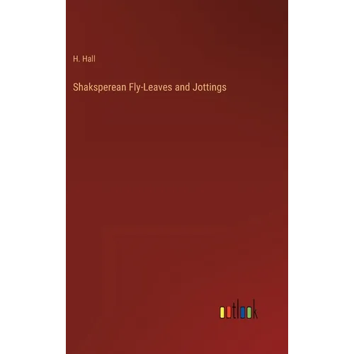 Shaksperean Fly-Leaves and Jottings - Hardcover