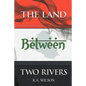 The Land Between Two Rivers - Paperback