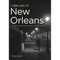 I Saw You in New Orleans: The Street Photography of a Classic American City - Paperback