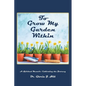 To Grow My Garden Within: A Spiritual Memoir: Cultivating the Journey - Paperback