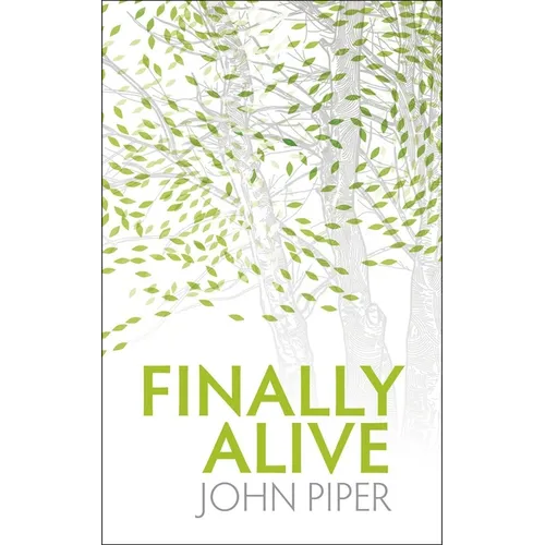 Finally Alive: What Happens When We Are Born Again? - Paperback