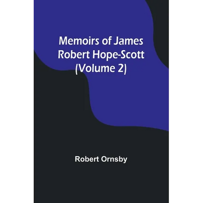 Memoirs of James Robert Hope-Scott (Volume 2) - Paperback