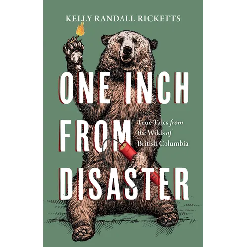 One Inch from Disaster: True Tales from the Wilds of British Columbia - Paperback