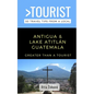 Greater Than a Tourist-Antigua and Lake Atitlán Guatemala: 50 Travel Tips from a Local - Paperback