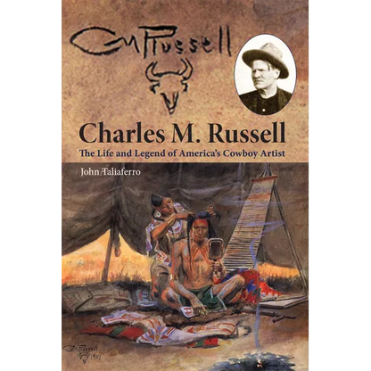 Charles M. Russell: The Life and Legend of America's Cowboy Artist - Paperback