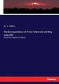 The Correspondence of Prince Talleyrand and King Louis XVII: During the Congress of Vienna - Paperback