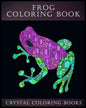 Frog Coloring Book: A Stress Relief Adult Coloring Book Containing 30 Frog Pattern Coloring Pages - Paperback