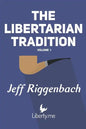 The Libertarian Tradition (Volume 1) - Paperback
