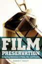 Film Preservation: Competing Definitions of Value, Use, and Practice - Paperback