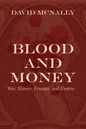 Blood and Money: War, Slavery, Finance, and Empire - Hardcover