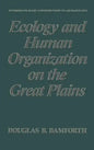 Ecology and Human Organization on the Great Plains - Hardcover