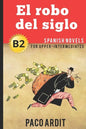 Spanish Novels: El robo del siglo (Spanish Novels for Upper-Intermediates - B2) - Paperback